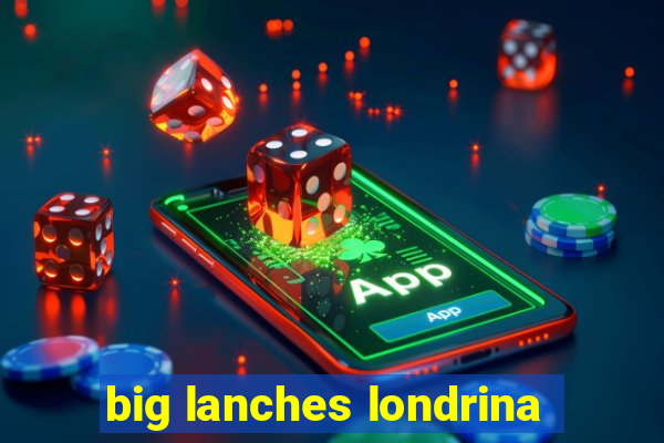 big lanches londrina